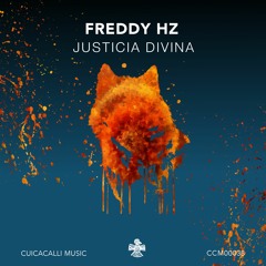 PREMIERE: Freddy Hz - Justicia Divina (Original Mix) [Cuicacalli Music]