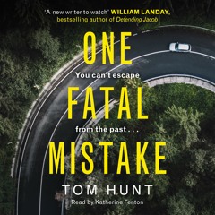 One Fatal Mistake by Tom Hunt, Read by Katherine Fenton