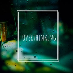 Overthinking - 13ookeys & Grimp