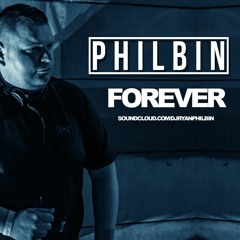 Philbin - Forever NOW AVAILABLE TO DOWNLOAD