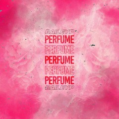 BaileyP - Perfume - 👻Snapchat👻 - DJBAILEYP