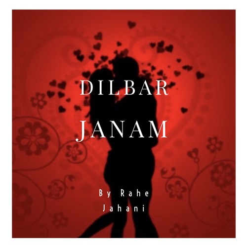 DILBAR JANAM BY RAHE JAHANI