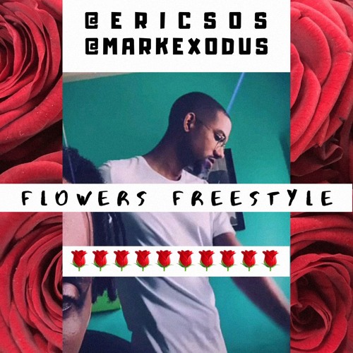 Flowers Freestyle Feat Mark Exodus