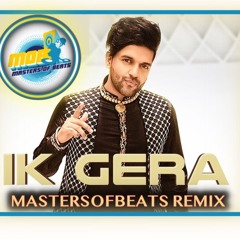 Ik Gera -DHOL REMIX - Guru Randhawa (mastersofbeats Remix )