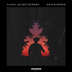 Elahu - Skin & Bones (feat. Quincy Gerard)