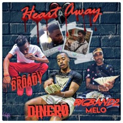 Heart Away Broady Feat Dinero x BigBandzMelo