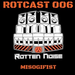 ROTCAST 006 - MISOGIFIST [GUEST MIX]