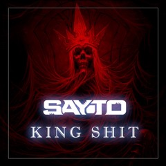 Sayto - King Shit (Original) (FREE DL)