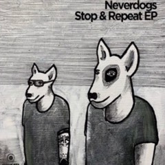 Stop&Repeat, Neverdogs