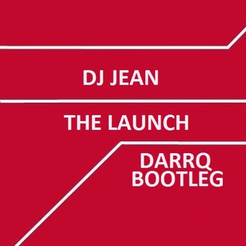Stream DJ Jean - The Launch (Darrq Bootleg)DEMO by Darrq | Listen online  for free on SoundCloud