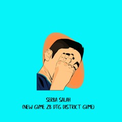 Serba Salah - New Gvme ZB DTG District Gvme