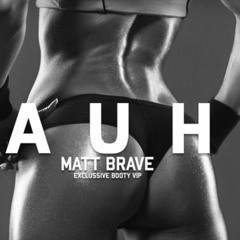 Matt Brave - AUH (Booty 'VIP' Mix)