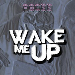 WAKE ME UP