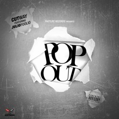 Cutway Ft. Julio Foolio - Pop Out