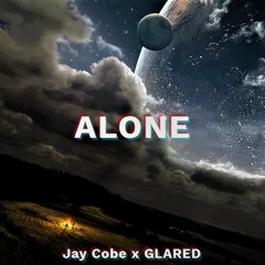 Jay Cobe X GLARED - Alone