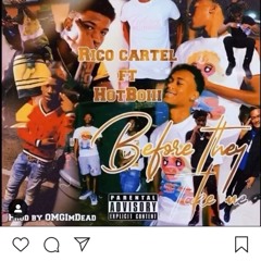 Rico Cartel - Before They Take Me Feat. Hotboii (Audio)