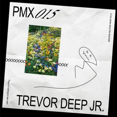 PMX015 | Trevor Deep Jr.
