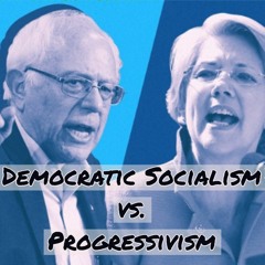 Progressivism vs. Democratic Socialism: Battle Royale 2020 w/ Steve Maher