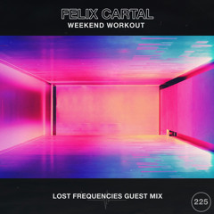 Weekend Workout 225: Lost Frequencies Guest Mix