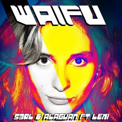 Waifu - S3RL & Alaguan Ft Lexi