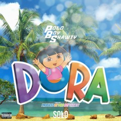 Dora Freestyle (Prod. By Polo Boy Shawty)