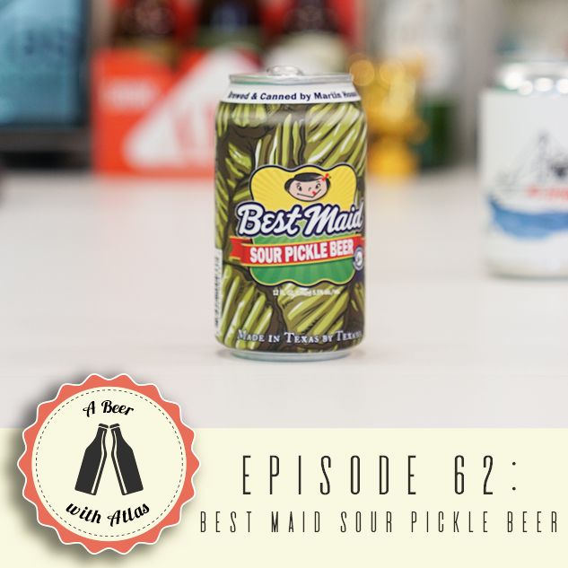 Best Maid Sour Pickle Beer - A Beer With Atlas 62