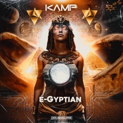 KAMP - eGyptian (Original Mix) FREE DOWNLOAD Out Now @ Doubsquare Rec