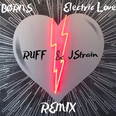 BØRNS- Electric Love (Ruff & JStrain Remix)
