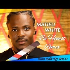 MATHIEU WHITE - BE HONEST REMIX - INTRO EDIT DJ RICO