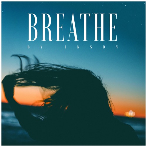 Stream Breathe (Free Download) by Ikson | Listen online for free on ...