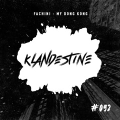 Fachini - My Dong Kong [KLANDESTINE 92]