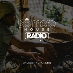 BemoreHouse RADIO - Episode 14 @JHONSTIK