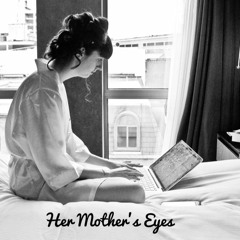 HER MOTHER'S EYES