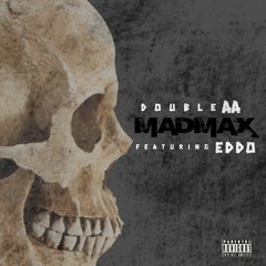 DoubleAA x Eddo- Mad Max