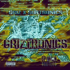 Griz x Subtronics - Griztronics (Spinion Bootleg)