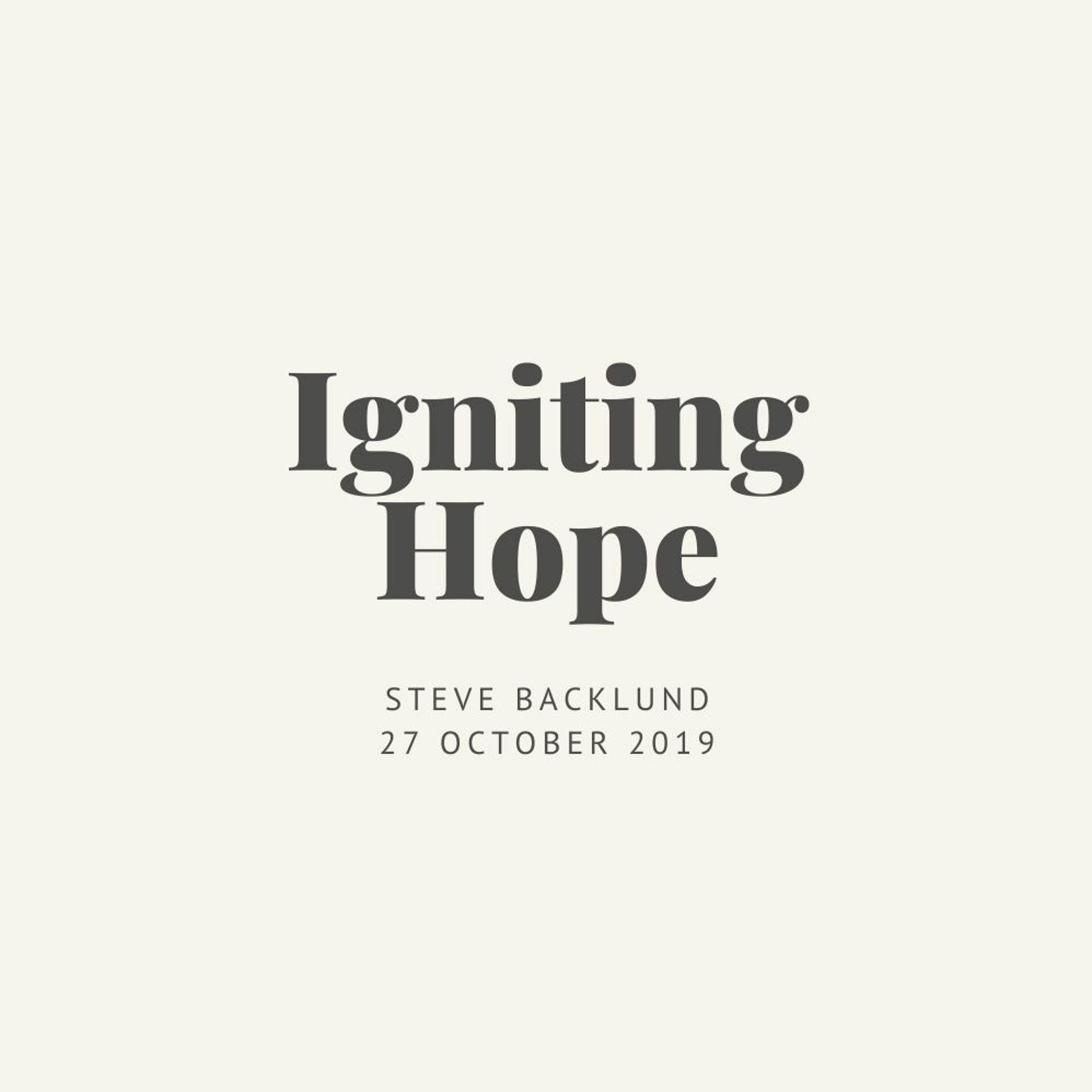 Igniting Hope. Steve Backlund // 27.10.19