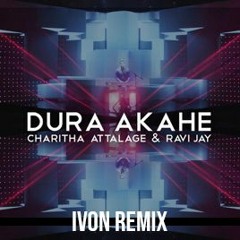 Dura Akahe ( දුර ආකාහේ ) - Charitha Attalage ft Ravi Jay | Chandrasena Thalangama (Ivon Remix)