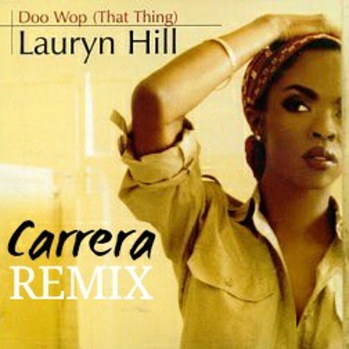 Stream Doo Wop (That Thing)_ Lauryn Hill (Carrera 2 step Remix