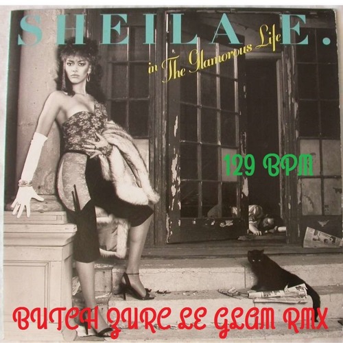 Stream THE GLAMOROUS LIFE - SHEILA E. (BUTCH ZURC LE GLAM RMX