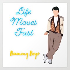 Bummy Boys- Life Moves Fast (prod. Troglow)