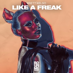 Brett Kelso - Like A Freak