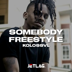 Somebody Freestyle - Kolossvl