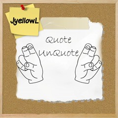 QUOTE UNQUOTE