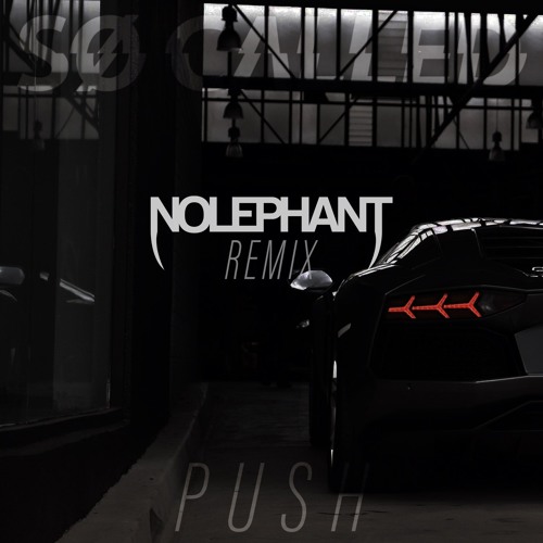 SO CALLED - PUSH (NOLEPHANT REMIX)