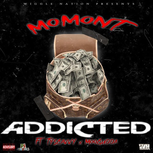 Addicted MoMont feat. Tyscavvy&MooGudda