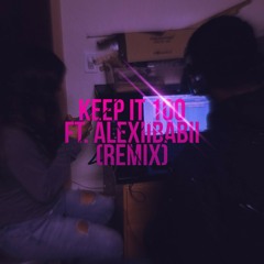 Keep It 100 Ft. Alexiibabii (Remix) Prod. By Pacific