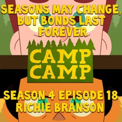 Seasons May Change But Bonds Last Forever - Richie Branson (Camp Camp)