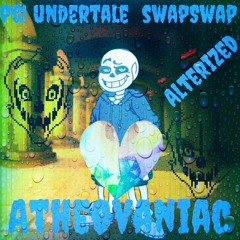 Atheovaniac(PG! Undertale/SwapSwap) (Alterized)