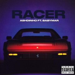 Racer - AshDinho Ft. BabyMar (Prod.SageAin'tPlayin)