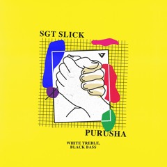 Sgt Slick & Purusha - White Treble Black Bass 2019